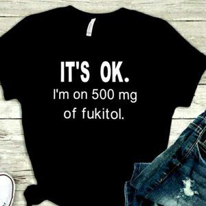 IT'S OK. I'm on 500mg of fukitol.